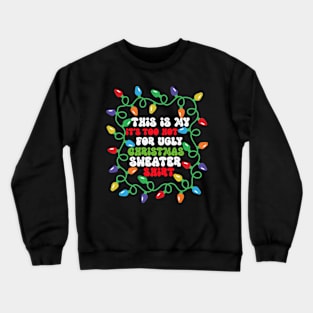 This is my its too hot for ugly christmas sweatshirt Crewneck Sweatshirt